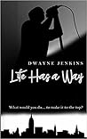 Life Has A Way by Dwayne      Jenkins