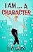 I AM... a character