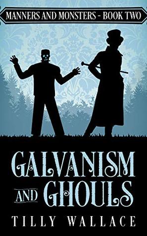 Galvanism and Ghouls (Manners and Monsters, #2)