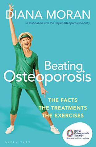 Beating Osteoporosis: The Facts, The Treatments, The Exercises (Kindle Edition)