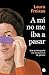 A mí no me iba a pasar: una...