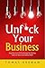 Unf*ck Your Business: Stop Business Self-Sabotage by Getting Clear on Your Core Values NOW