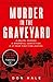 Murder in the Graveyard: A ...