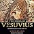 The Fires of Vesuvius: Pompeii Lost and Found