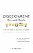Discernment Do's and Don'ts: A Practical Guide to Vocational Discernment