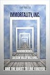 Immortality, Inc....
