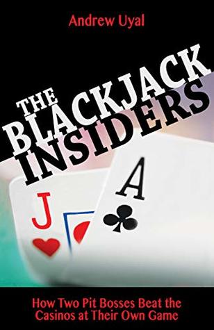 Blackjack Insiders: How Two Pit Bosses Beat the Casinos at Their Own Game (Kindle Edition)
