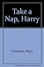 Take a Nap, Harry