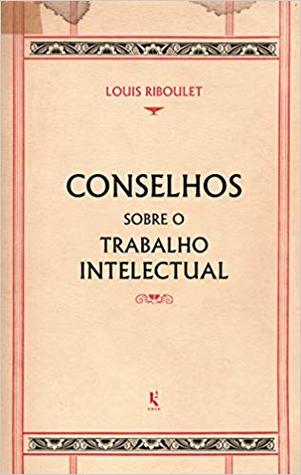 Conselhos Sobre o Trabalho Intelectual (Paperback)