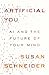 Artificial You: AI and the Future of Your Mind