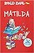 Matilda by Roald Dahl Matilda by Roald Dahl