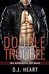 Double Trouble by D.J. Heart
