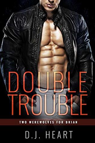 Double Trouble: Two Werewolves for Brian (Kindle Edition)