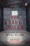 The Deadly Dozen: India's Most Notorious Serial Killers