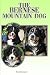 The Bernese Mountain Dog: A Complete and Comprehensive Beginners Guide to: Buying, Owning, Health, Grooming, Training, Obedience, Understanding and Caring for Your Bernese Mountain Dog