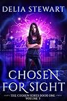 Chosen for Sight, Volume 3 by Delia Stewart