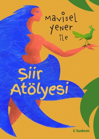 Mavisel Yener ile Şiir Atölyesi (Paperback)