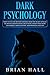 Dark Psychology: How To Use...