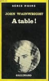 À table ! by John Wainwright