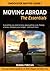 Moving Abroad: The Essentials (Smoovster Master Guide #1)