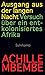 Ausgang aus der langen Nacht: Versuch über ein entkolonisiertes Afrika