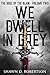 We Dwell in Grey: Vol. 2 of...