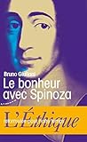 Le bonheur avec Spinoza : L'Ethique reformulée pour notre temps