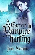 A Guide to Vampire Hunting: ...and Other Failures