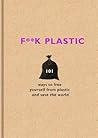 F**k Plastic: 101...