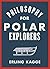 Philosophy for Polar Explorers