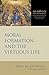 Moral Formation and the Virtuous Life (Ad Fontes: Early Christian Sources)