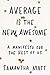 Average is the New Awesome: A Manifesto for the Rest of Us