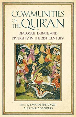Communities of the Qur'an: Dialogue, Debate and Diversity in the 21st Century (Kindle Edition)