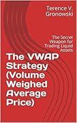 The VWAP Strategy (Volume Weighed Average Price): The Secret of Equilibrium Price Trading (Day Trading Book 2)