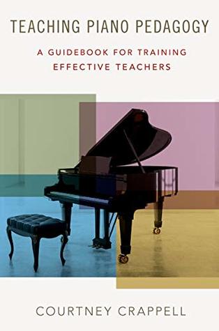 Teaching Piano Pedagogy: A Guidebook for Training Effective Teachers (Kindle Edition)