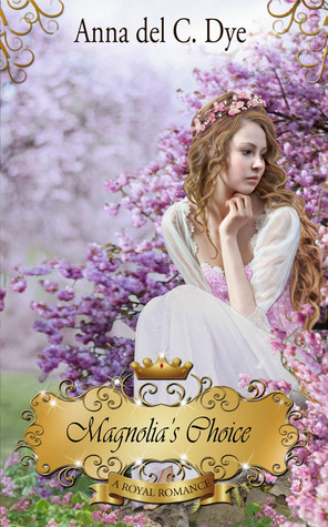 Magnolia's Choice (A Royal Romance #5)