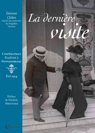 La Dernière Visite, l'Impératrice Eugénie à Fontainebleau, été 1914 (Paperback)