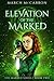 Elevation of the Marked (The Marked #2)