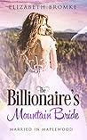 The Billionaire's Mountain Bride: Married in Maplewood (Maplewood #4)