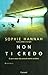 Non ti credo. Ci sono amori che prima di morire uccidono by Sophie Hannah Non ti credo. Ci sono amori che prima di morire uccidono by Sophie Hannah