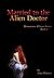 Married to the Alien Doctor (Renascence Alliance, #2)