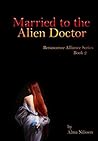 Married to the Alien Doctor by Alma Nilsson
