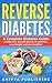 Reverse Diabetes - A Comple...