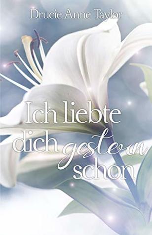 Ich liebte dich gestern schon (Kindle Edition)