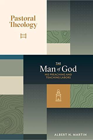 The Man of God: His Preaching and Teaching Labors: Volume 2 of Pastoral Theology (hardcover)