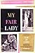 My Fair Lady: A Musical Play in Two Acts