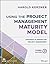 Using the Project Management Maturity Model: Strategic Planning for Project Management