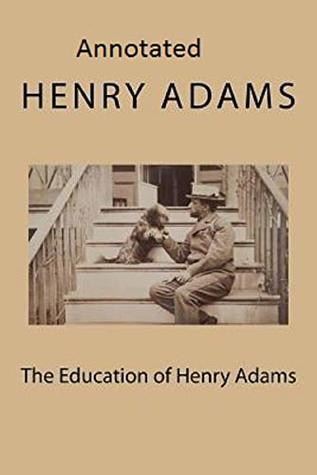 The Education of Henry Adams Annotated