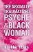 The Sexually Traumatized Psyche of the Black Woman