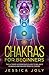 Chakras for Beginners: The ...